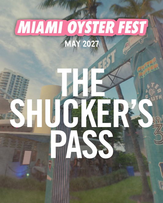 The Shucker's Pass | Miami Oyster Fest 2027